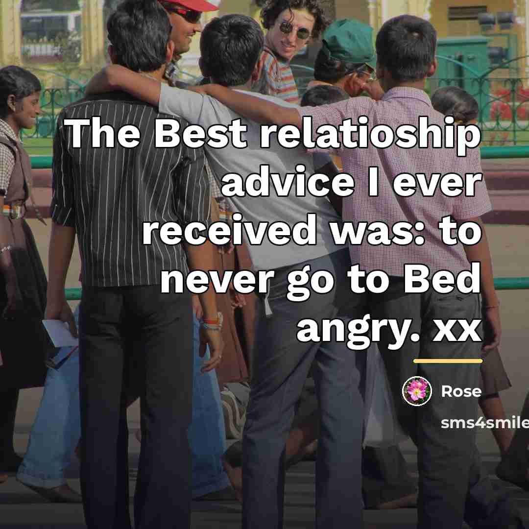 “The Best relatioship advice I ever received was: to never…” quote by Rose