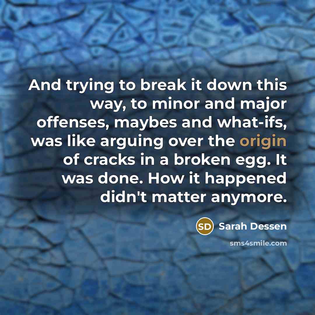 “And trying to break it down this way, to minor…” quote by Sarah Dessen