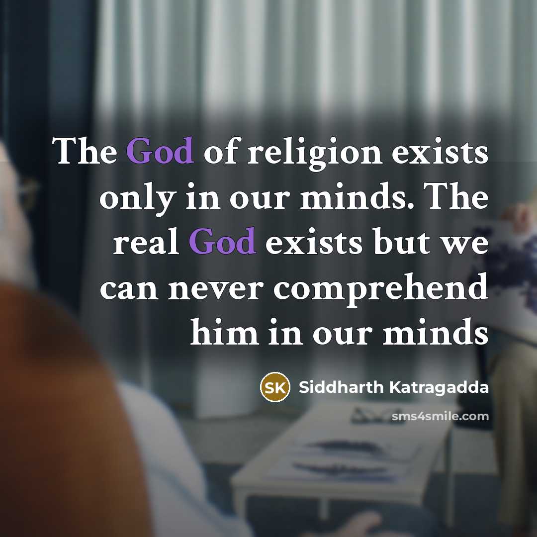 “The God of religion exists only in our minds. The…” quote by Siddharth Katragadda