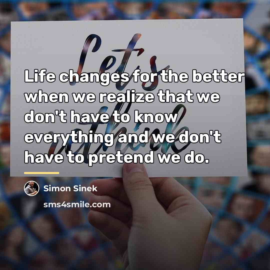 “Life changes for the better when we realize that we…” quote by Simon Sinek