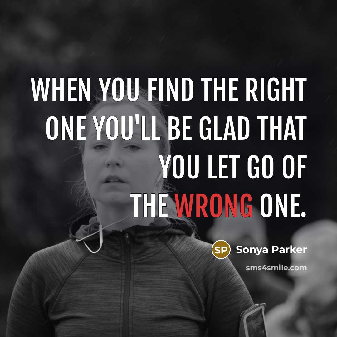 “When you find the right one you'll be glad that…” quote by Sonya Parker
