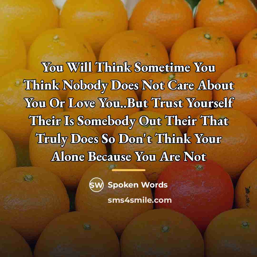 “You Will Think Sometime You Think Nobody Does Not Care…” quote by Spoken Words
