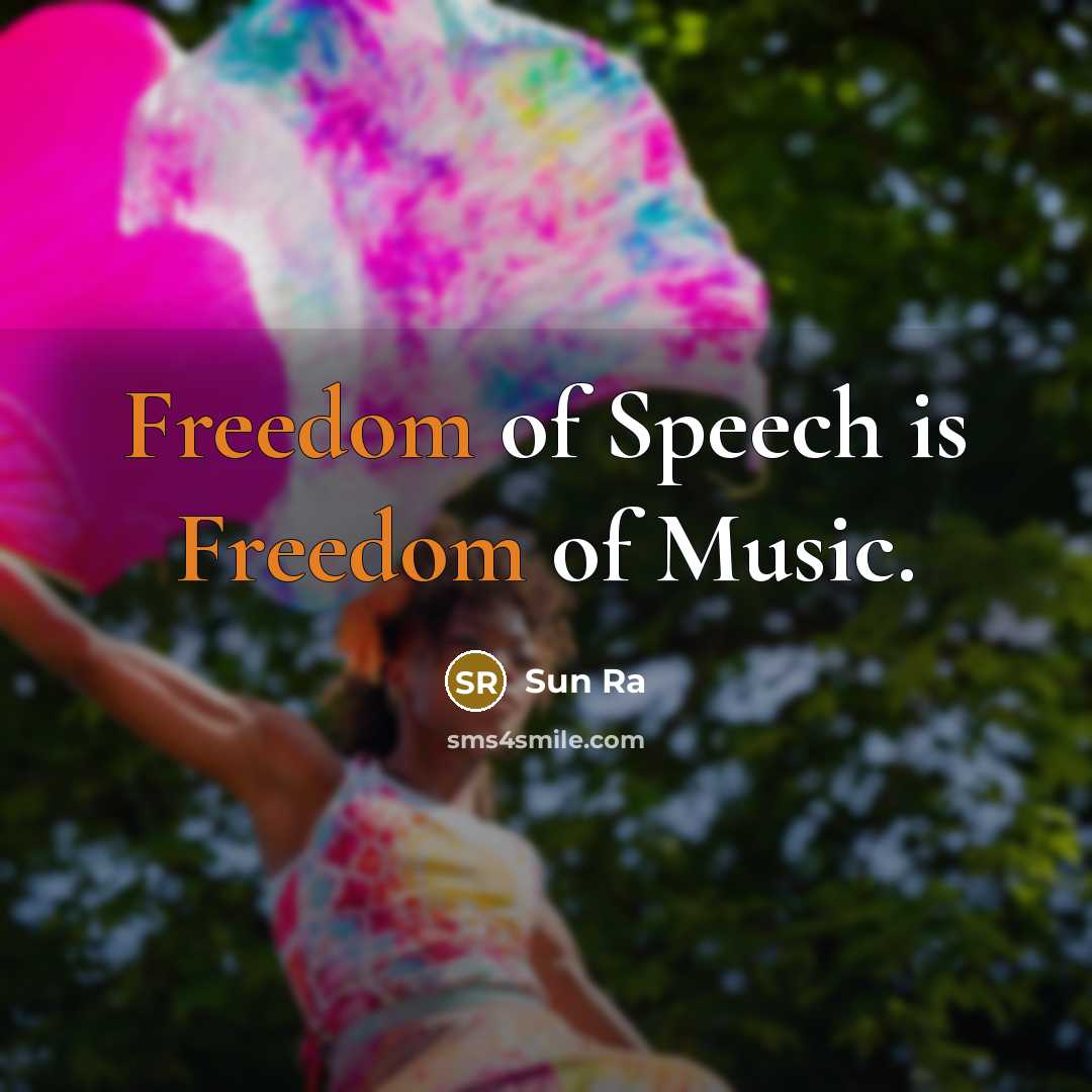 “Freedom of Speech is Freedom of Music.…” quote by Sun Ra