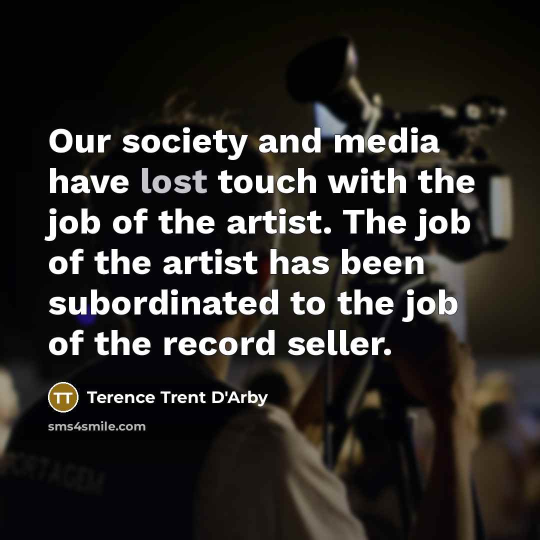 “Our society and media have lost touch with the job…” quote by Terence Trent D'Arby