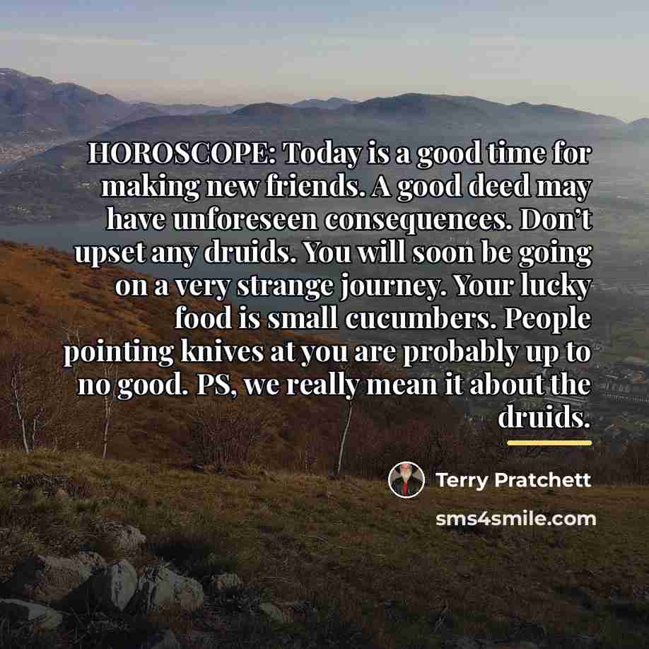 “HOROSCOPE: Today is a good time for making new friends.…” quote by Terry Pratchett