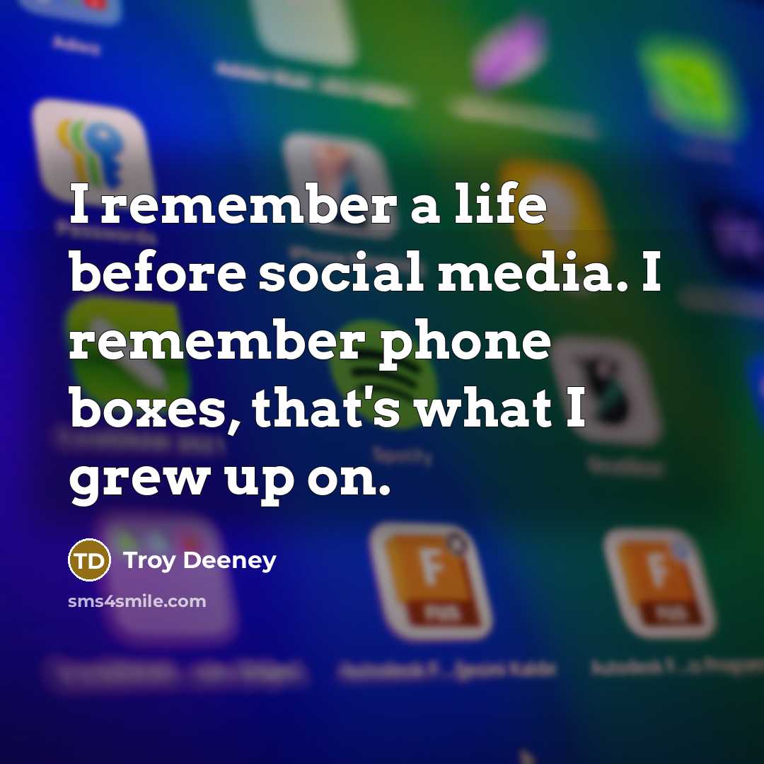 “I remember a life before social media. I remember phone…” quote by Troy Deeney