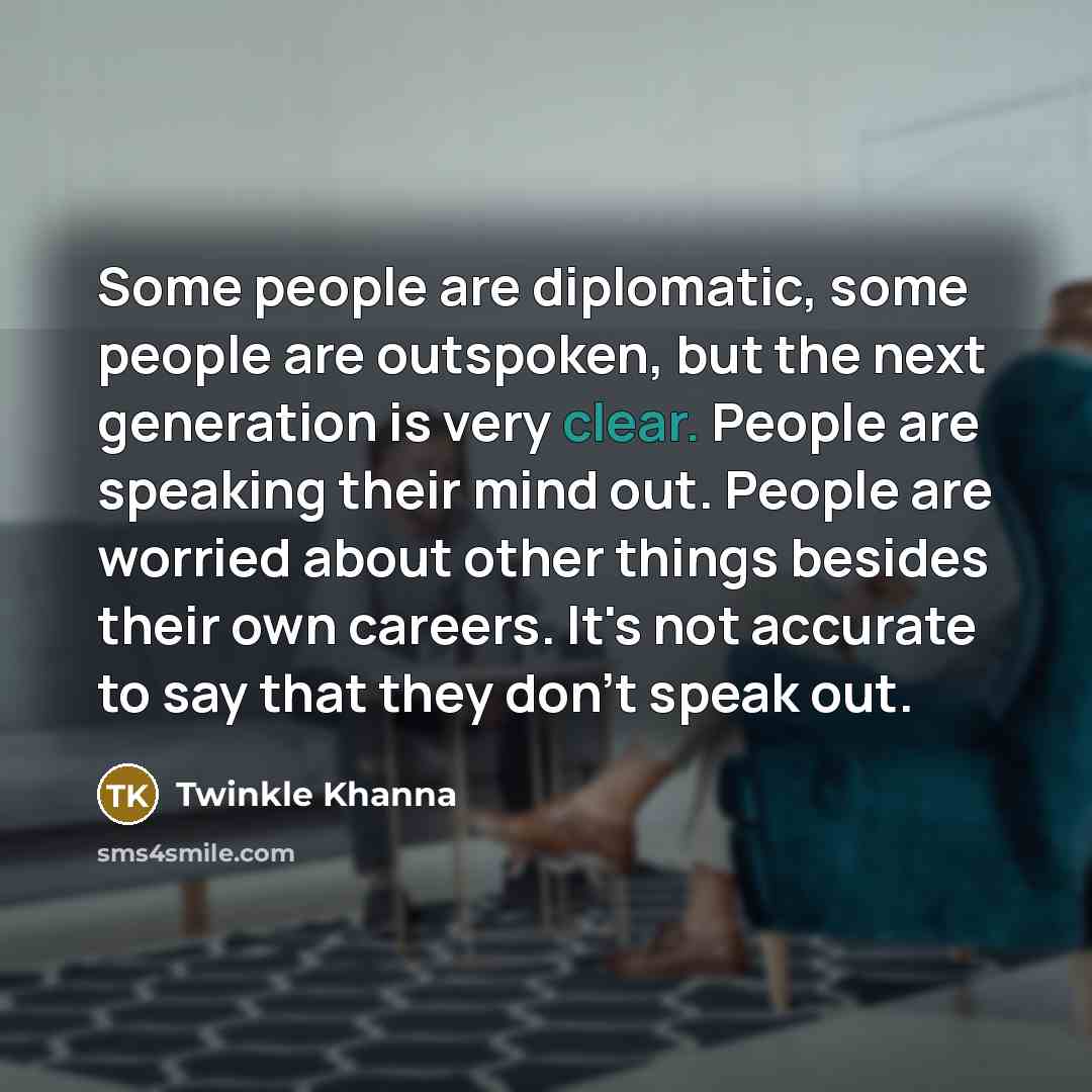 “Some people are diplomatic, some people are outspoken, but the…” quote by Twinkle Khanna
