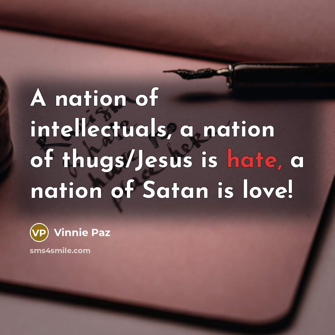 “A nation of intellectuals, a nation of thugs/Jesus is hate,…” quote by Vinnie Paz