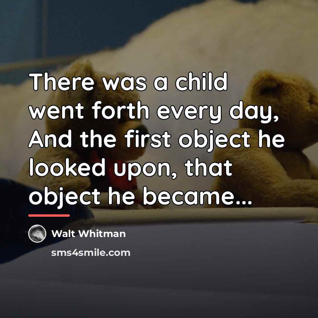 “There was a child went forth every day, And the…” quote by Walt Whitman