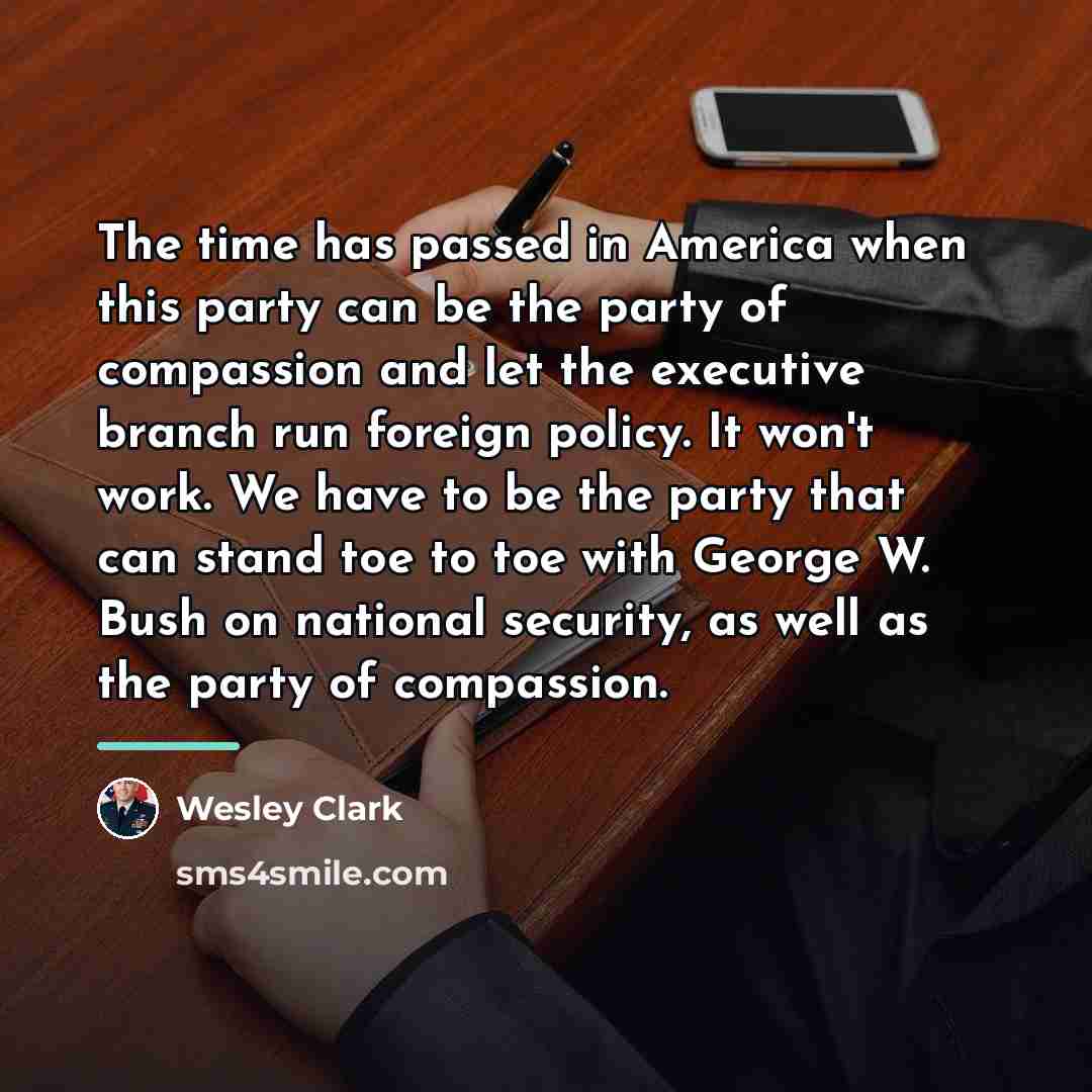 “The time has passed in America when this party can…” quote by Wesley Clark