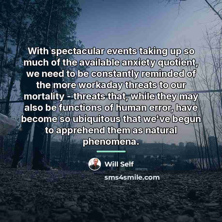 “With spectacular events taking up so much of the available…” quote by Will Self
