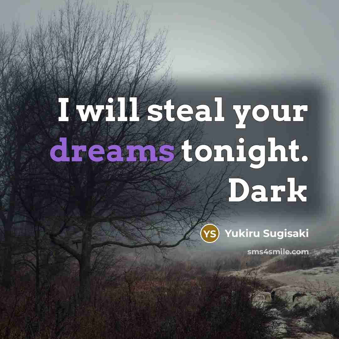 “I will steal your dreams tonight. Dark…” quote by Yukiru Sugisaki