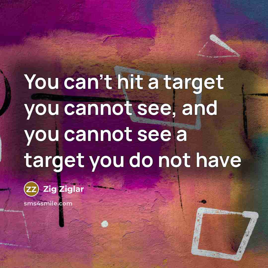 “You can't hit a target you cannot see, and you…” quote by Zig Ziglar