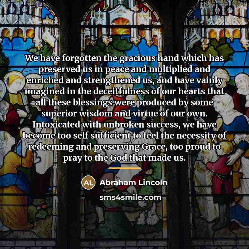 “We have forgotten the gracious hand which has preserved us…” quote by Abraham Lincoln