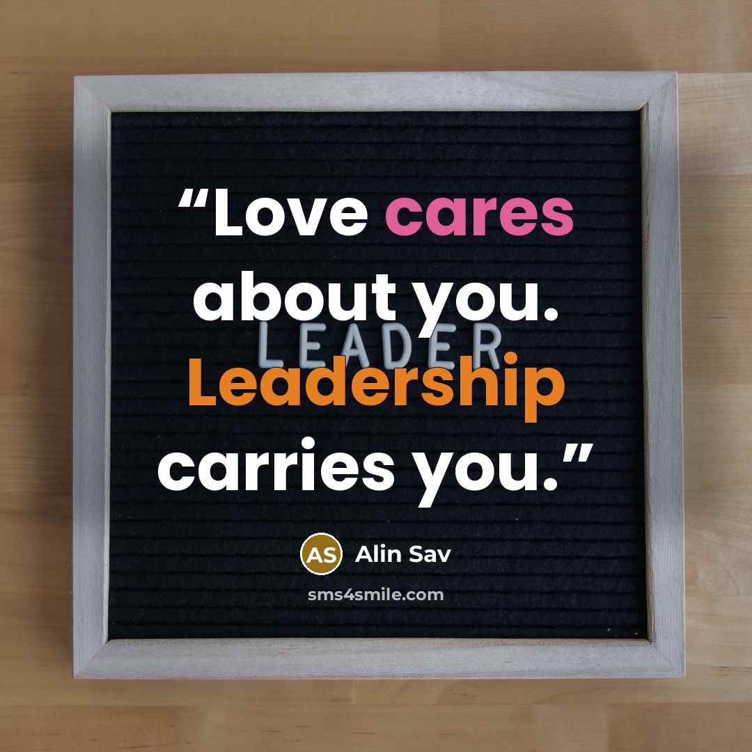 “Love cares about you. Leadership carries you.” quote by Alin Sav