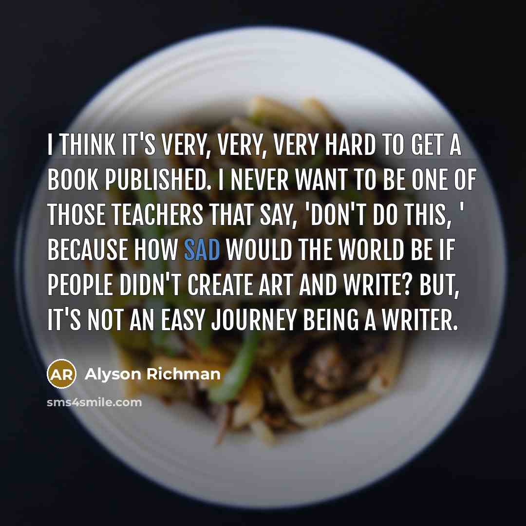 “I think it's very, very, very hard to get a…” quote by Alyson Richman