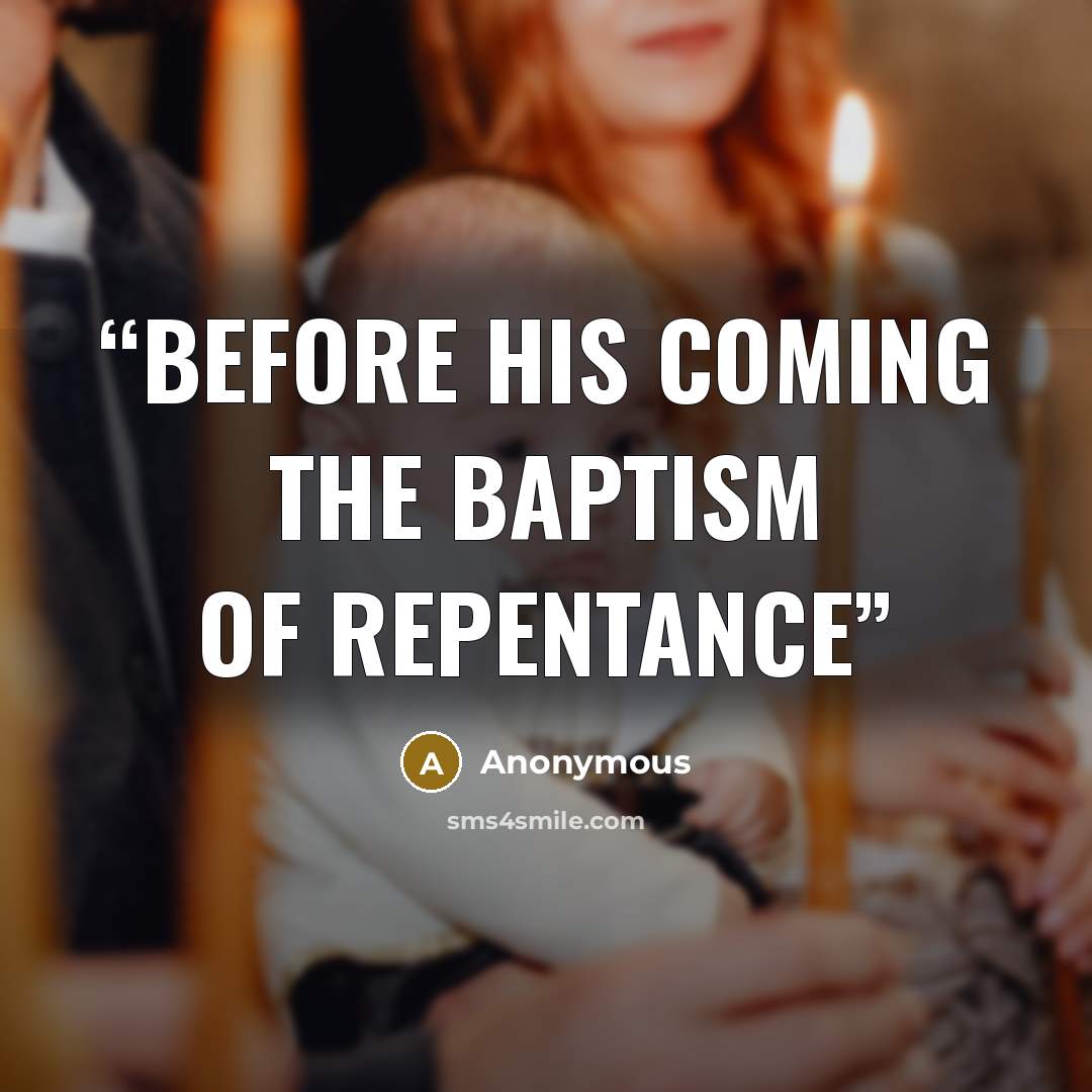 “before his coming the baptism of repentance” quote by Anonymous