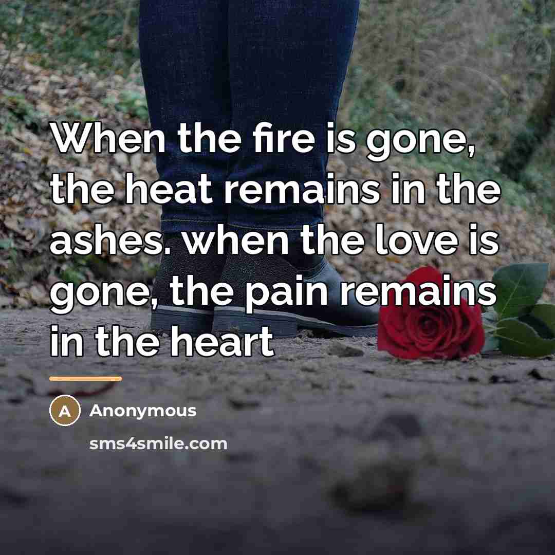 “When the fire is gone, the heat remains in the…” quote by Anonymous
