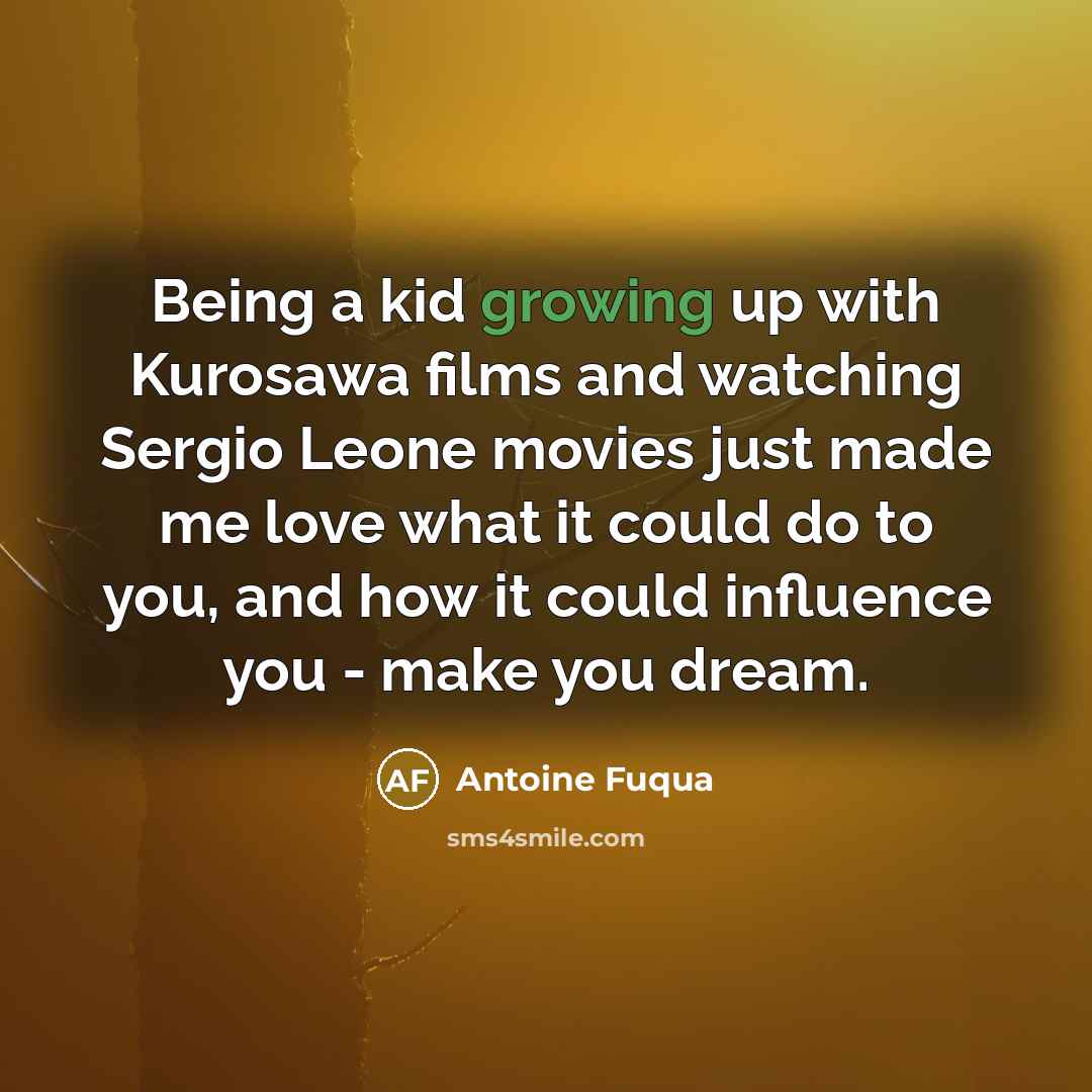 “Being a kid growing up with Kurosawa films and watching…” quote by Antoine Fuqua