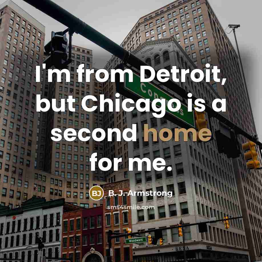 “I'm from Detroit, but Chicago is a second home for…” quote by B. J. Armstrong