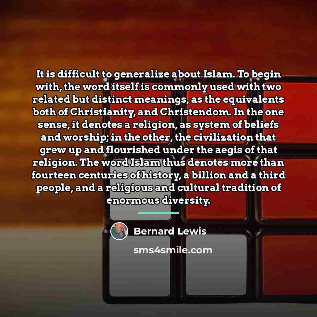 “It is difficult to generalize about Islam. To begin with,…” quote by Bernard Lewis