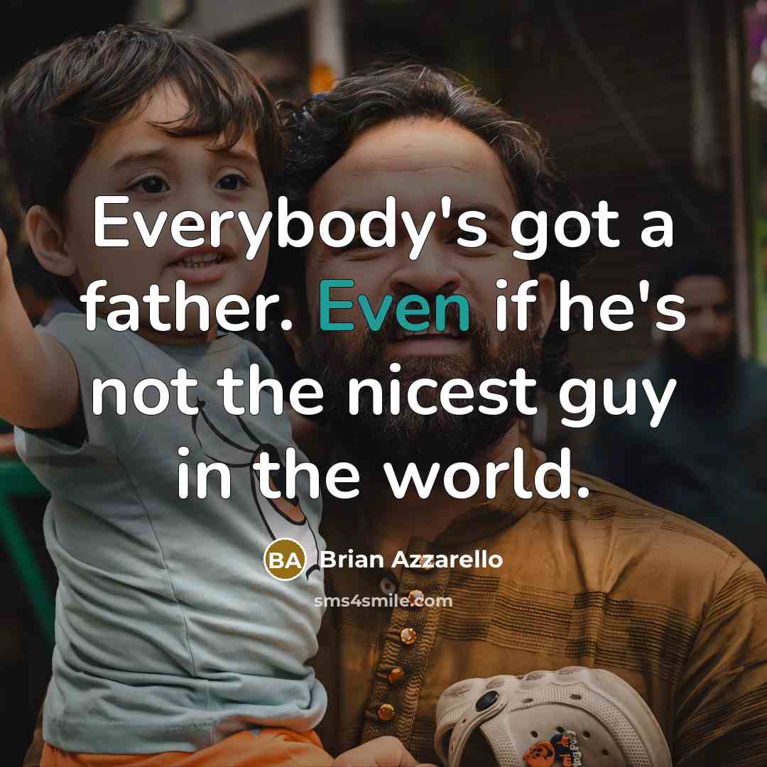 “Everybody's got a father. Even if he's not the nicest…” quote by Brian Azzarello