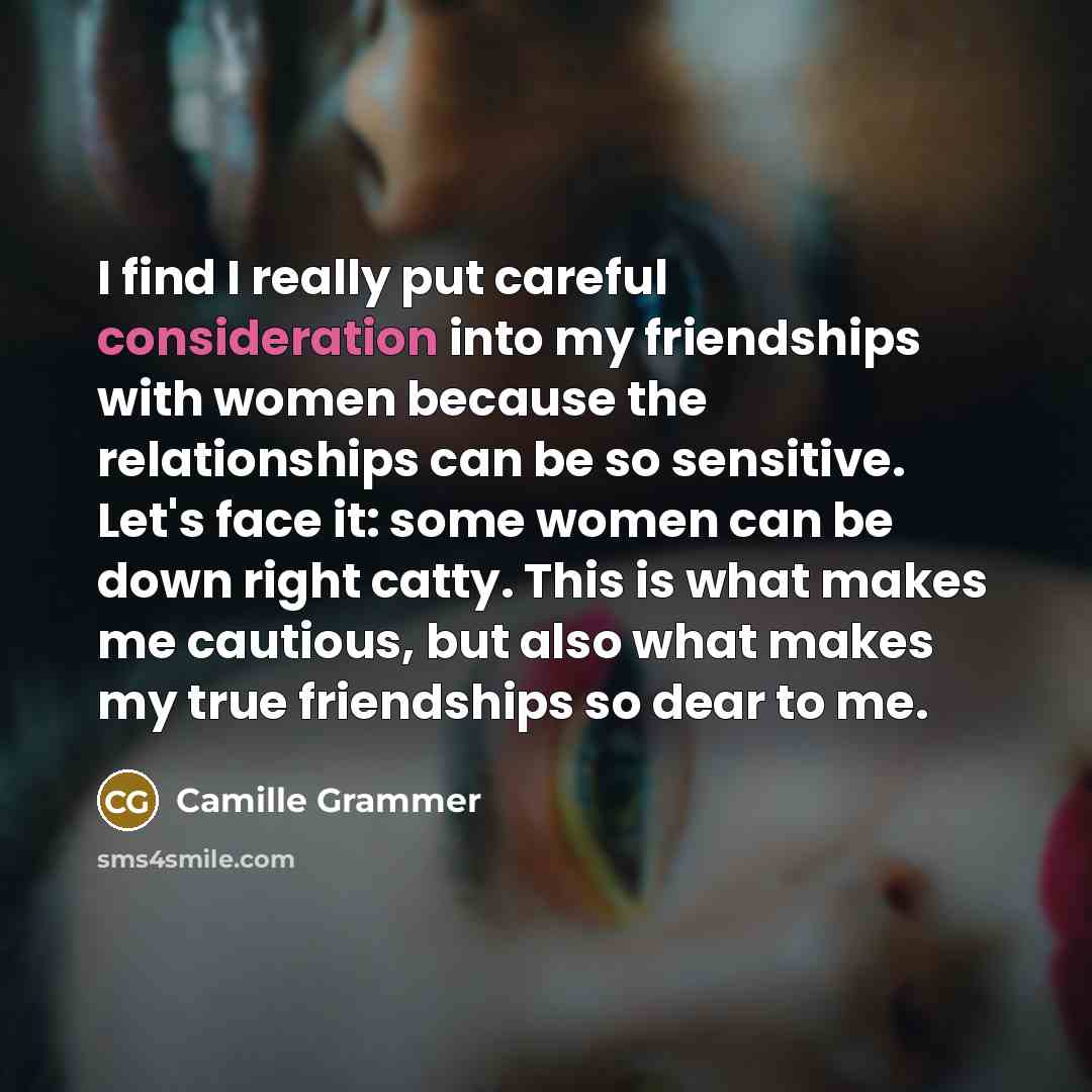 “I find I really put careful consideration into my friendships…” quote by Camille Grammer