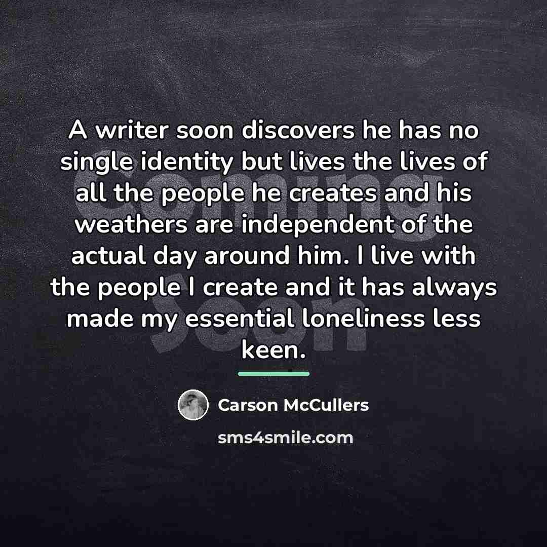 “A writer soon discovers he has no single identity but…” quote by Carson McCullers