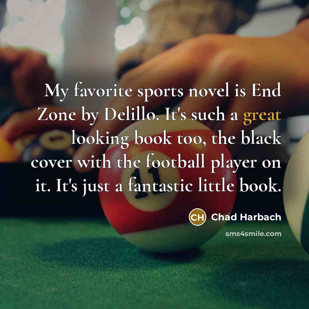 “My favorite sports novel is End Zone by Delillo. It's…” quote by Chad Harbach