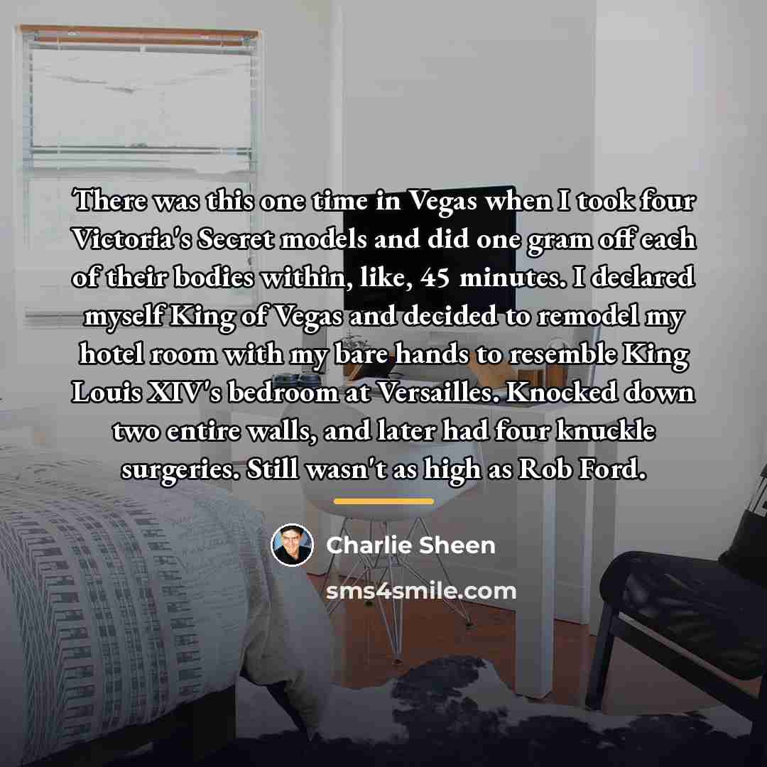 “There was this one time in Vegas when I took…” quote by Charlie Sheen