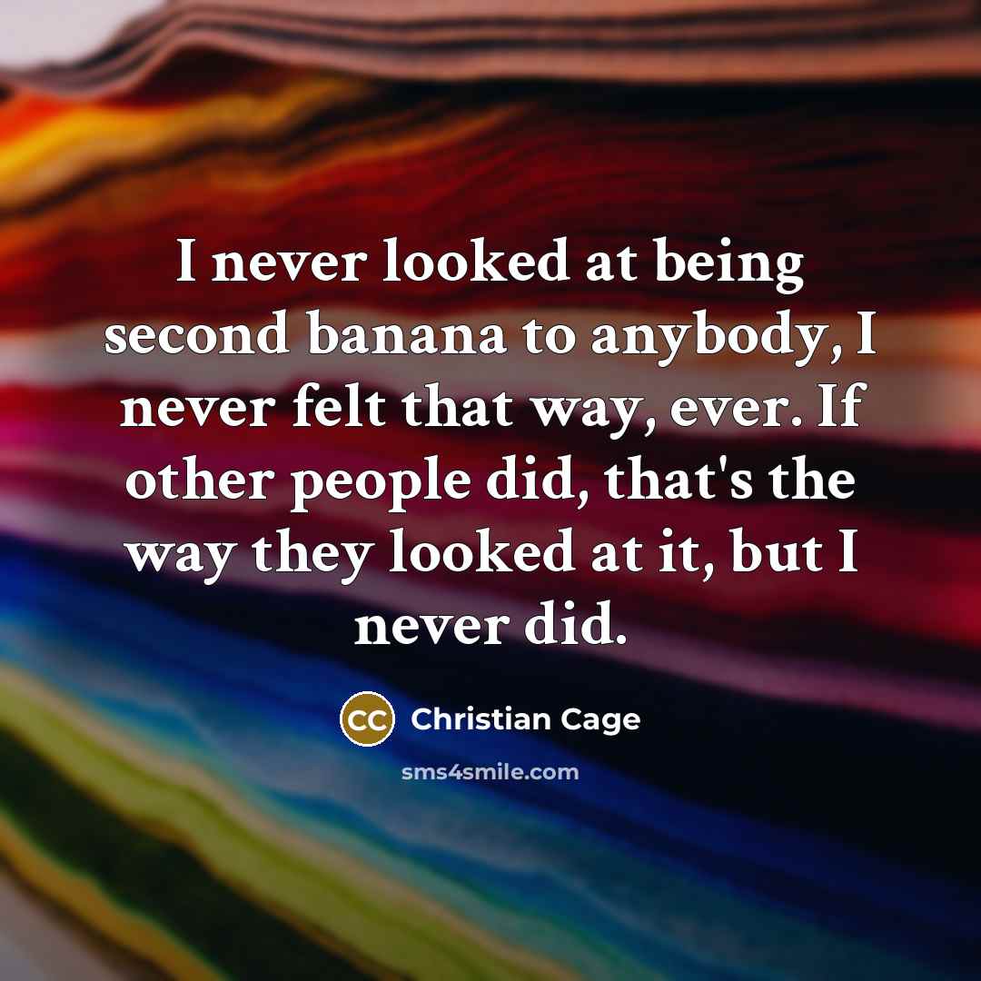 “I never looked at being second banana to anybody, I…” quote by Christian Cage