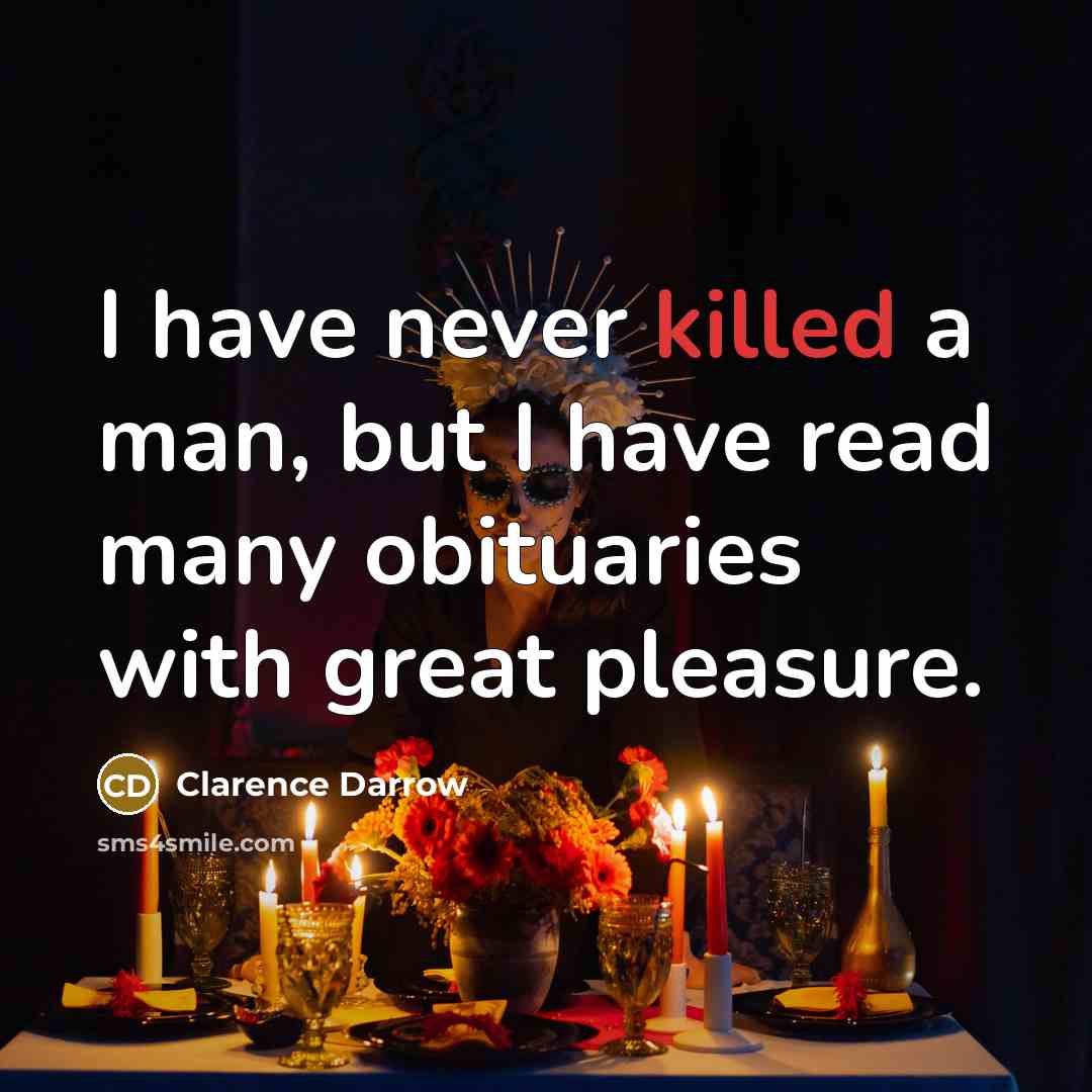 “I have never killed a man, but I have read…” quote by Clarence Darrow