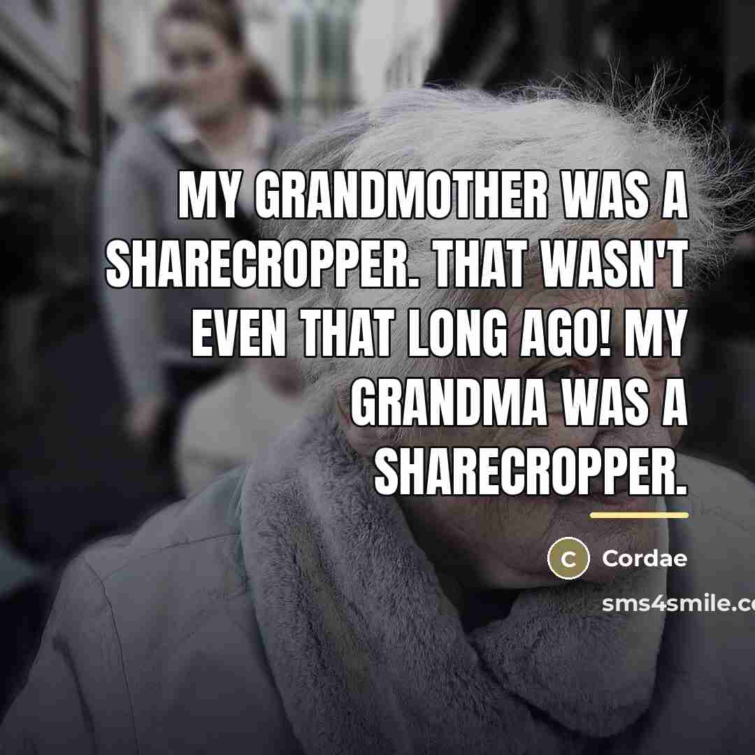 “My grandmother was a sharecropper. That wasn't even that long…” quote by Cordae