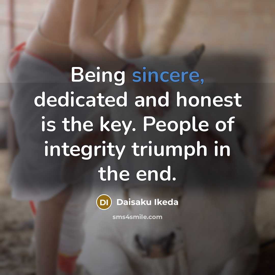 “Being sincere, dedicated and honest is the key. People of…” quote by Daisaku Ikeda