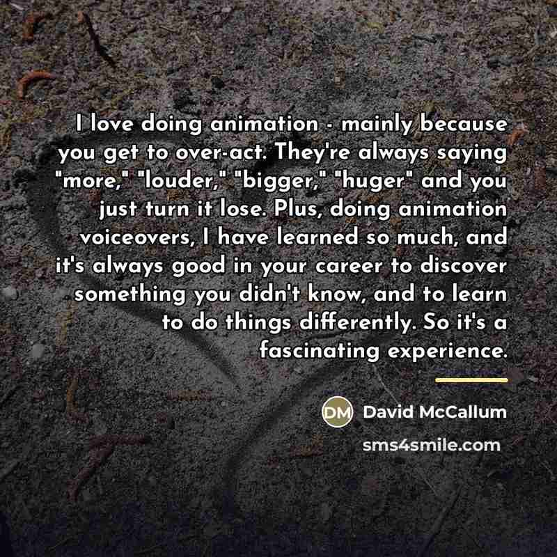 “I love doing animation - mainly because you get to…” quote by David McCallum