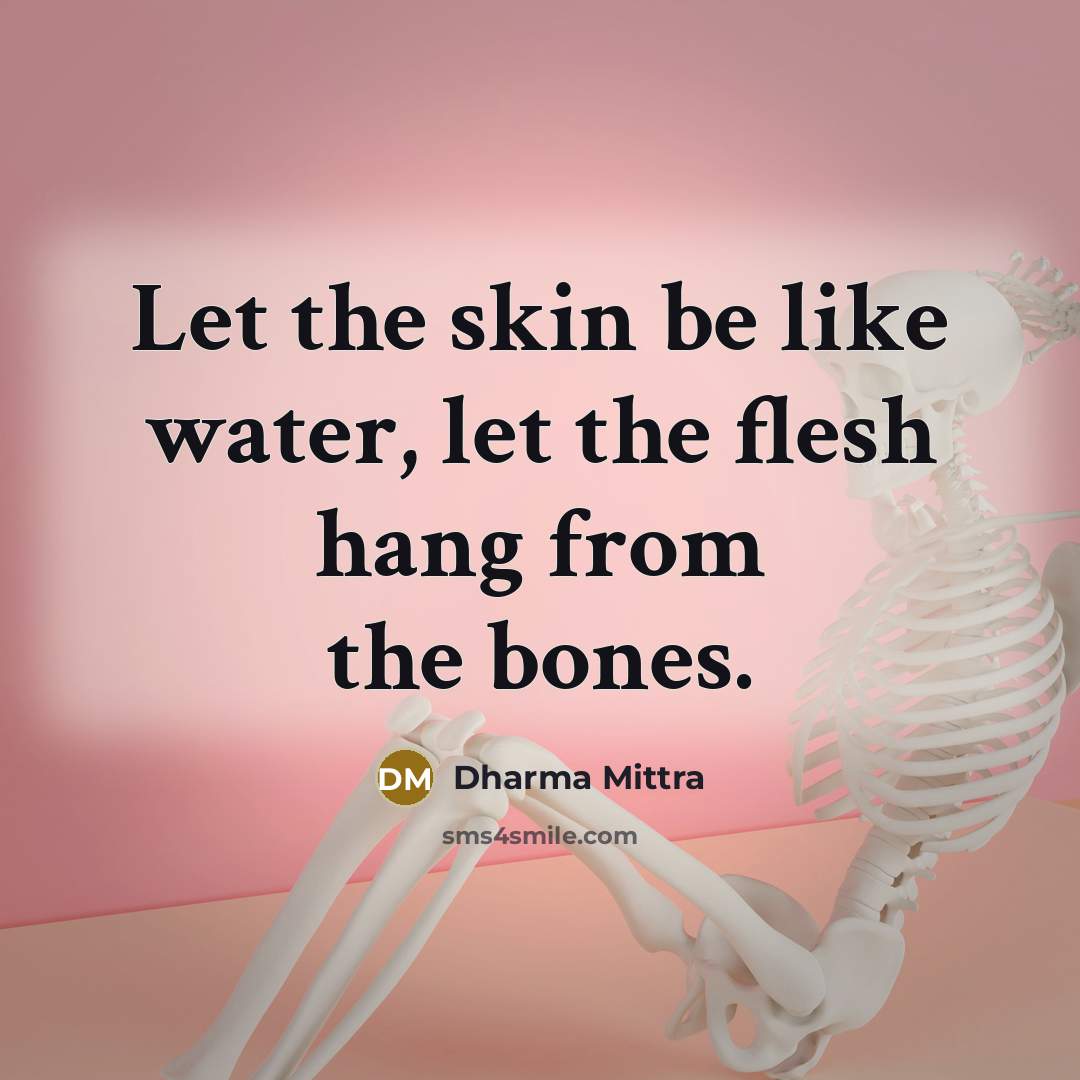 “Let the skin be like water, let the flesh hang…” quote by Dharma Mittra