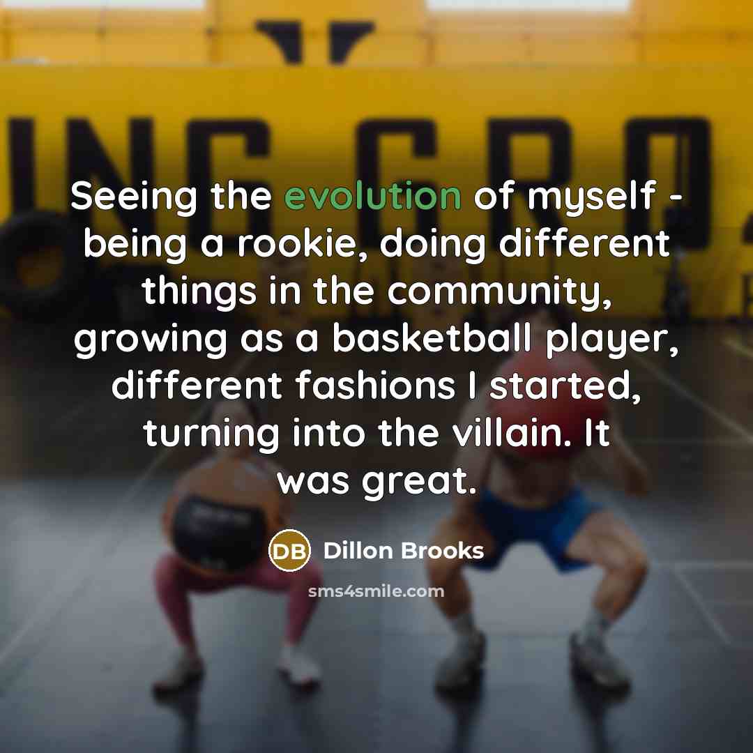 “Seeing the evolution of myself - being a rookie, doing…” quote by Dillon Brooks