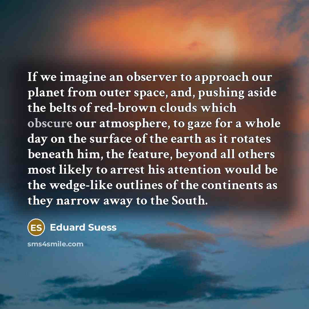 “If we imagine an observer to approach our planet from…” quote by Eduard Suess