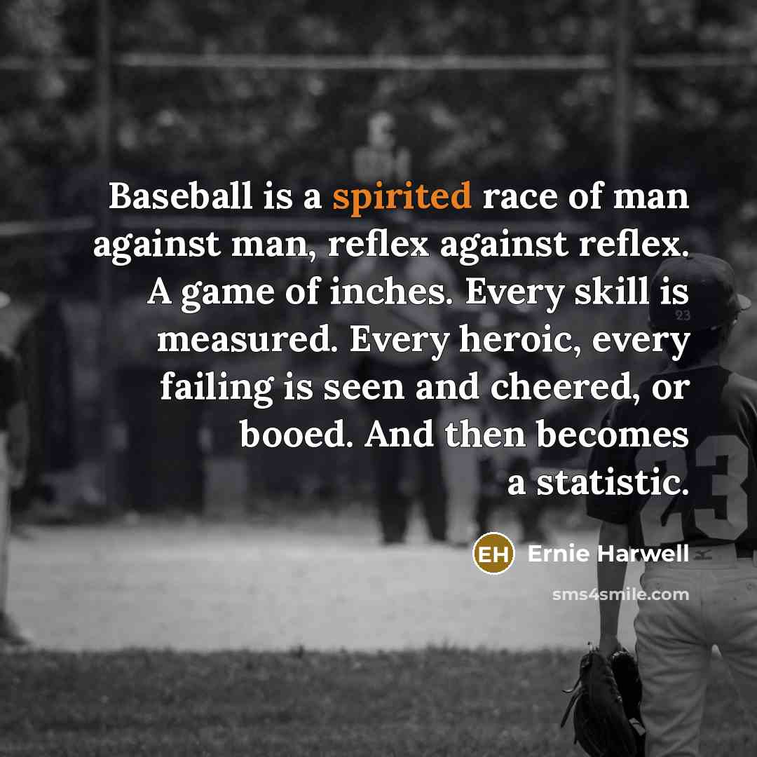 “Baseball is a spirited race of man against man, reflex…” quote by Ernie Harwell