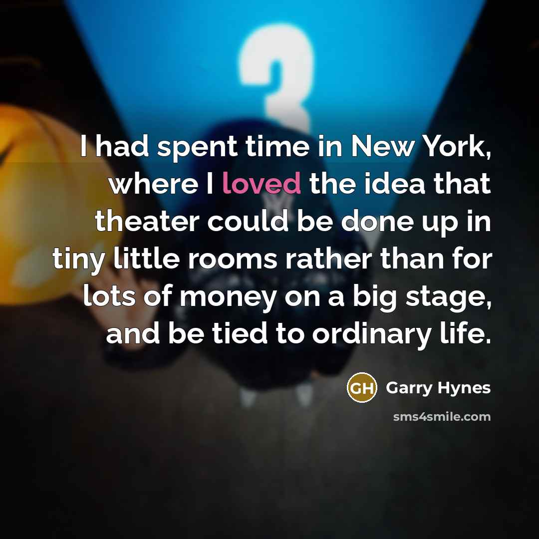 “I had spent time in New York, where I loved…” quote by Garry Hynes