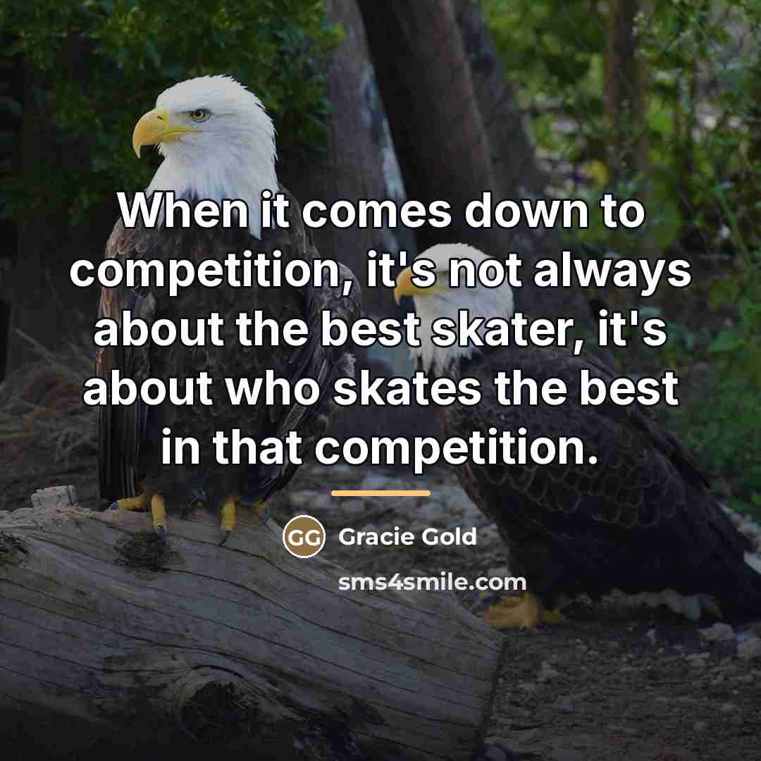 “When it comes down to competition, it's not always about…” quote by Gracie Gold