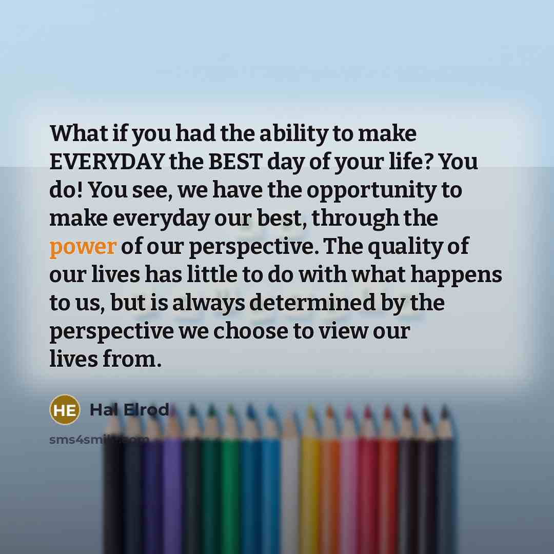 “What if you had the ability to make EVERYDAY the…” quote by Hal Elrod