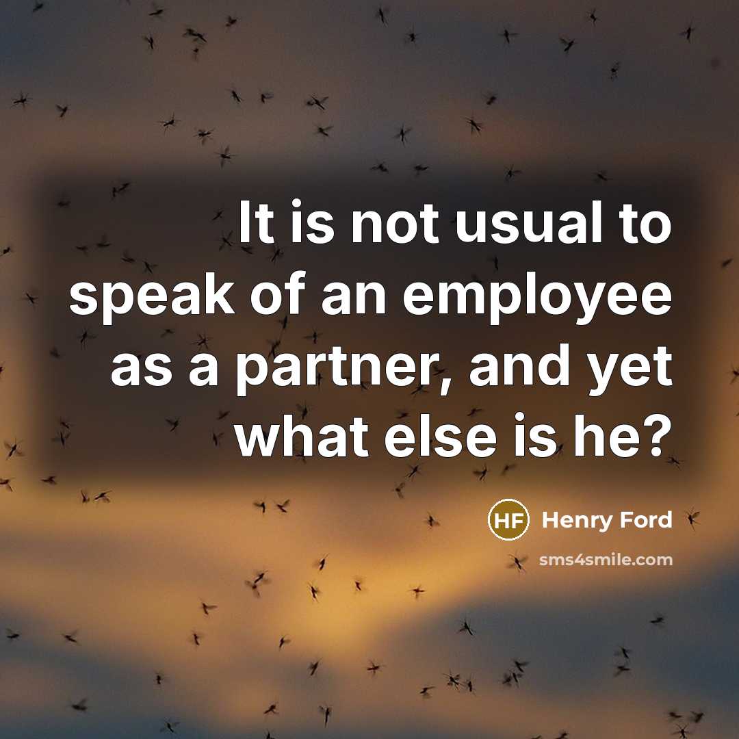 “It is not usual to speak of an employee as…” quote by Henry Ford