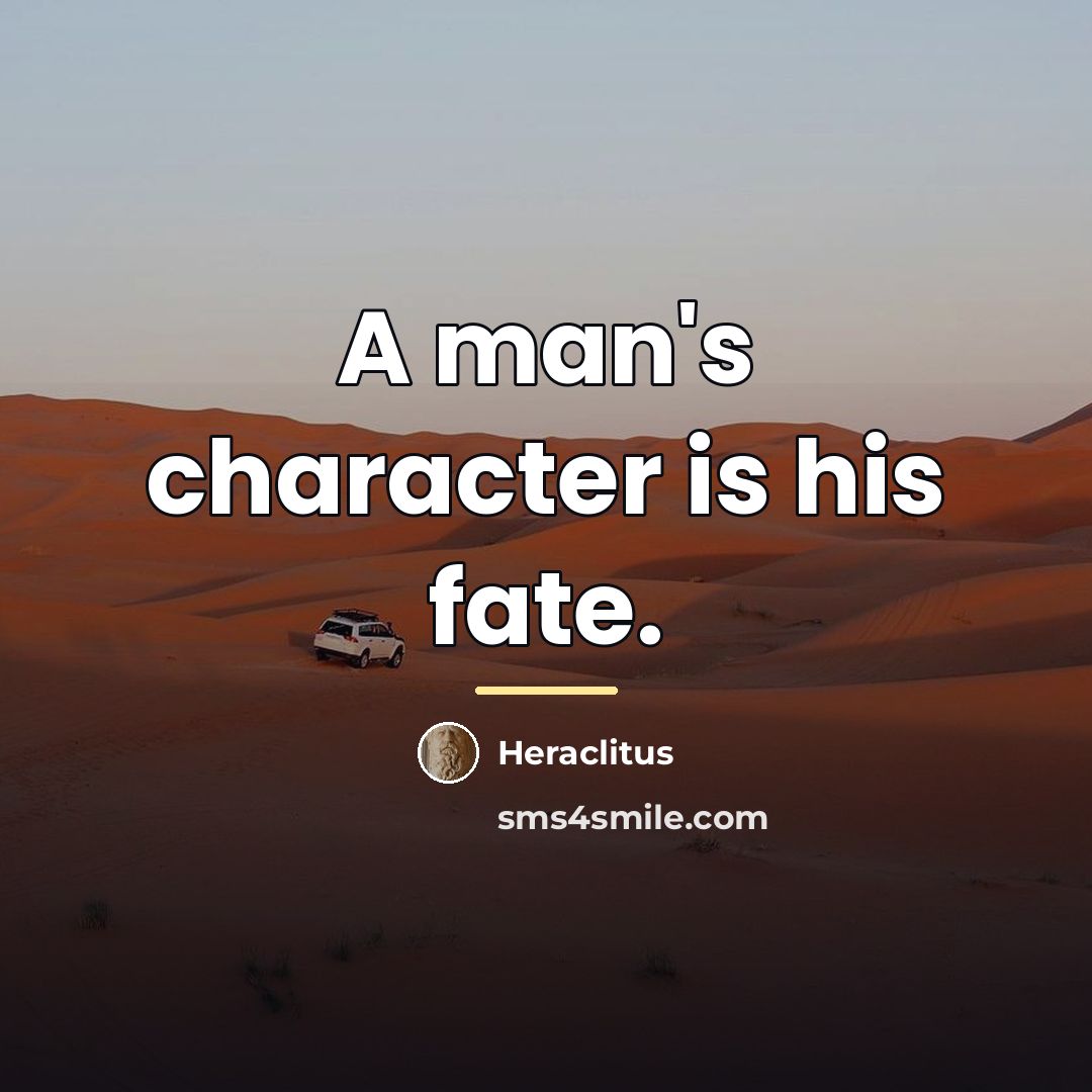 “A man's character is his fate.…” quote by Heraclitus