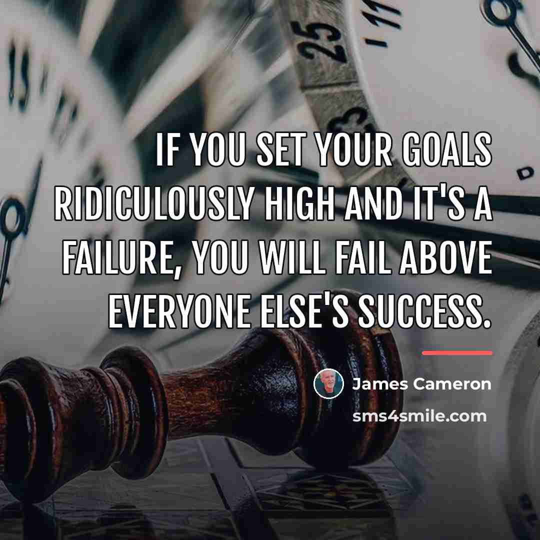 “If you set your goals ridiculously high and it's a…” quote by James Cameron
