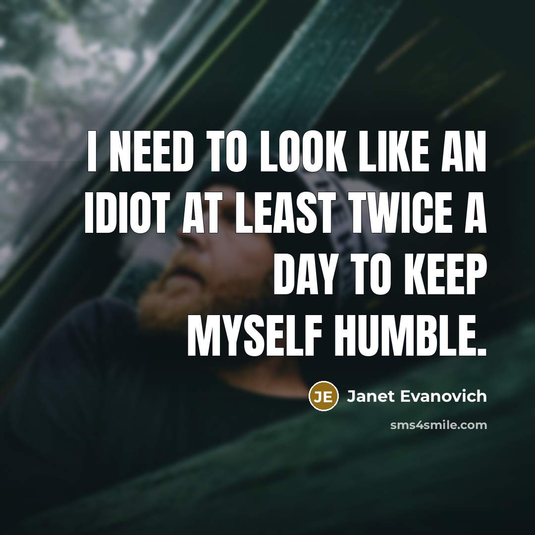 “I need to look like an idiot at least twice…” quote by Janet Evanovich
