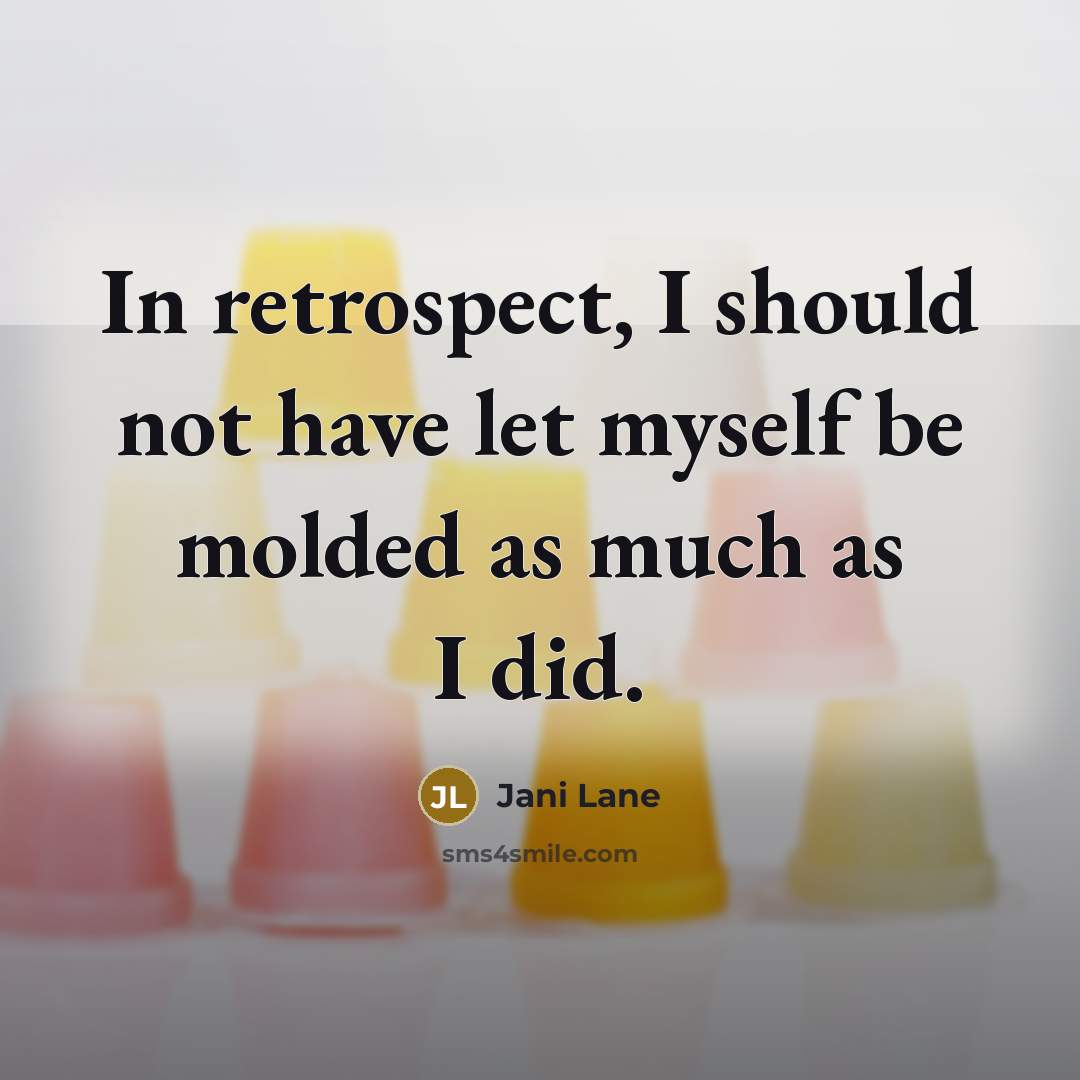 “In retrospect, I should not have let myself be molded…” quote by Jani Lane