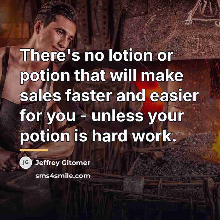 “There's no lotion or potion that will make sales faster…” quote by Jeffrey Gitomer