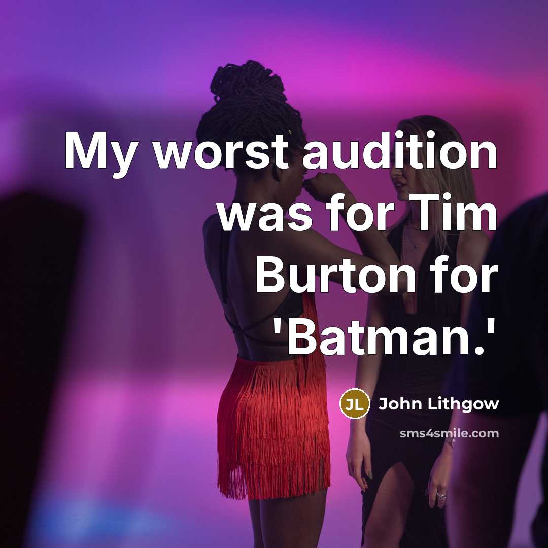 “My worst audition was for Tim Burton for 'Batman.'…” quote by John Lithgow