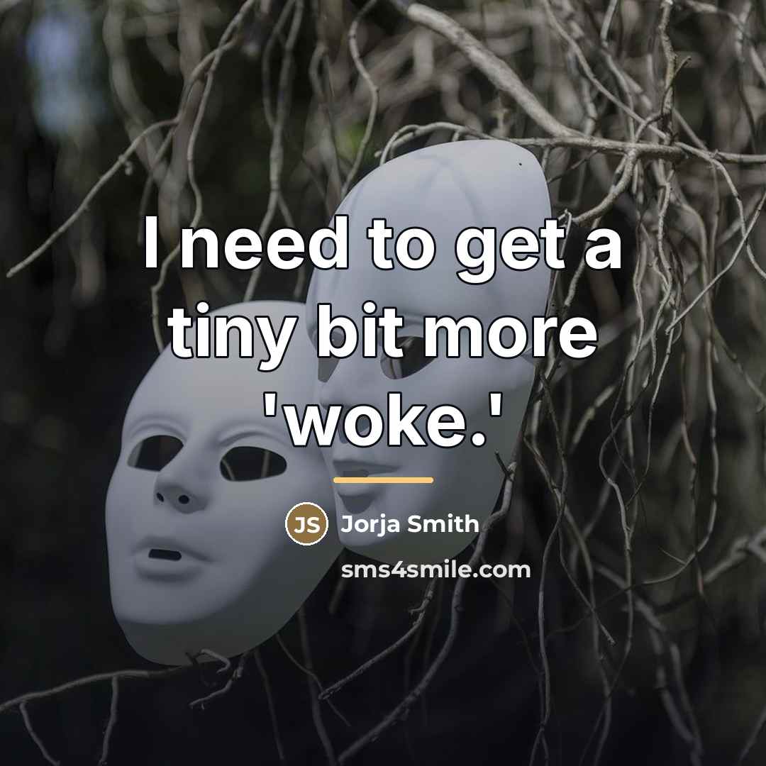 “I need to get a tiny bit more 'woke.'…” quote by Jorja Smith